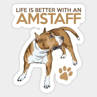 Life is Better with an Amstaff! Especially for American Staffordshire Bull Terrier Dog Lovers! Sticker